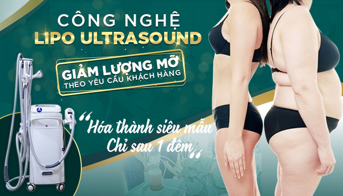 Giảm béo lipo ultrasound giảm mỡ theo yêu cầu của khách hàng