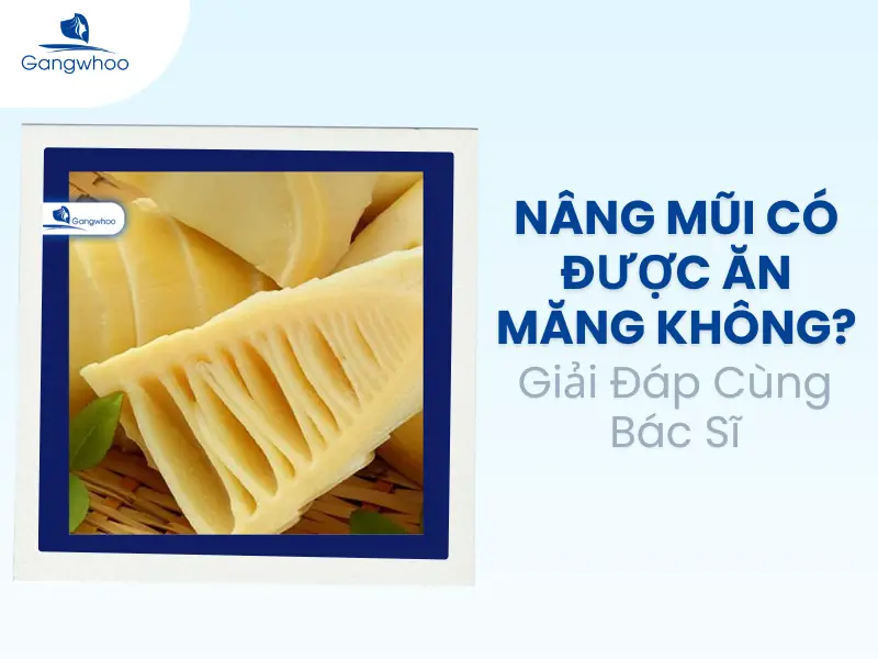 Nâng Mũi Có Được Ăn Măng Không? Bác Sĩ Thẩm Mỹ Giải Đáp