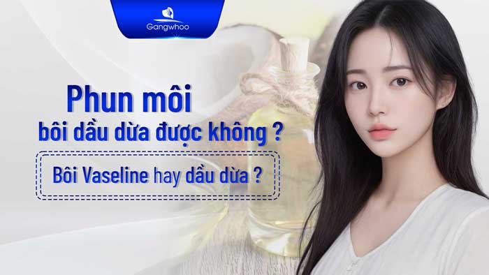 Phun Môi Xong Bôi Dầu Dừa Được Không? Bôi Vaseline Hay Dầu Dừa?