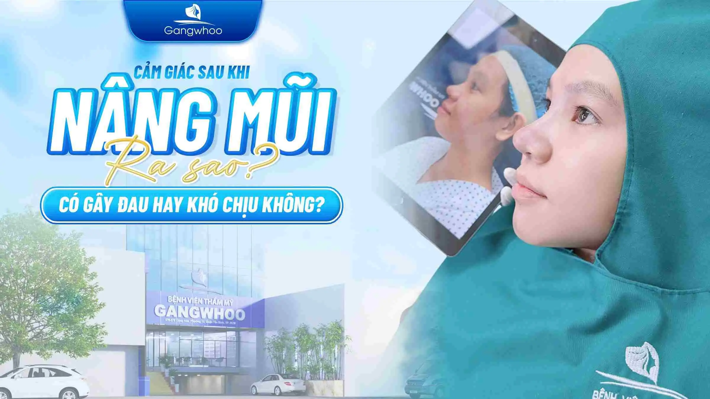 Cảm Giác Sau Khi Nâng Mũi Ra Sao? Có Gây Đau Hay Khó Chịu Không?