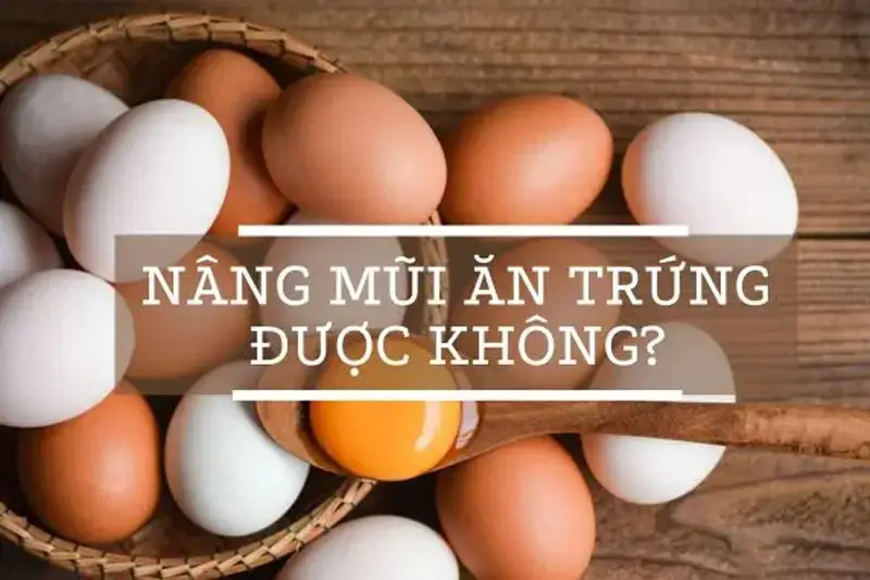 Nâng mũi ăn trứng được không?