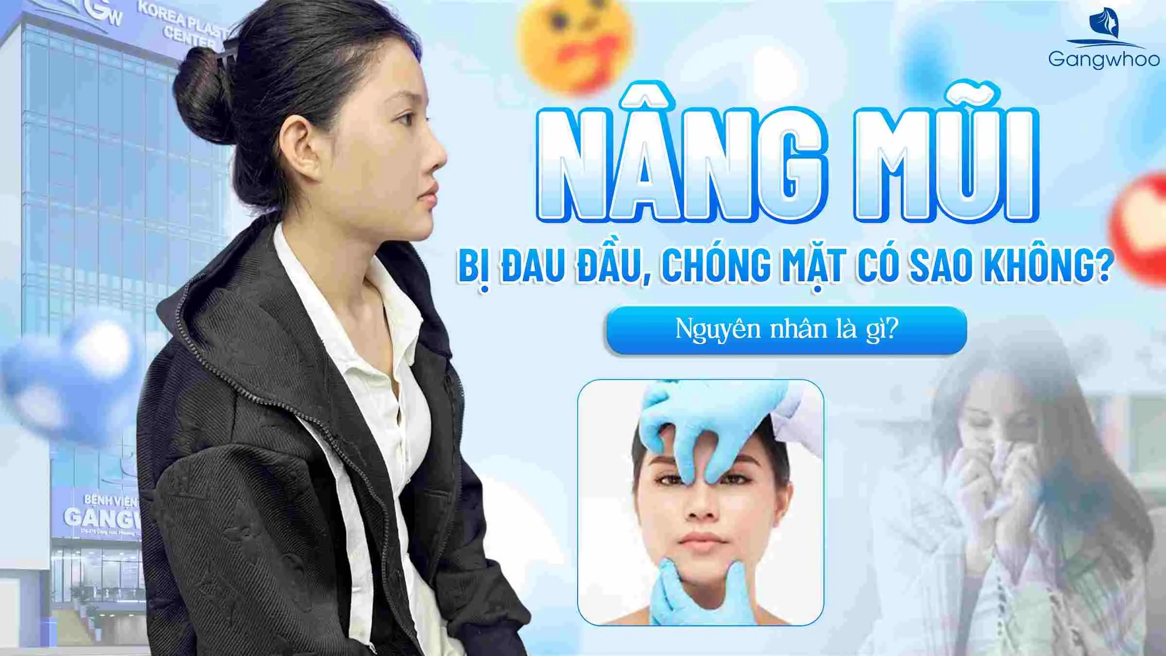 Nâng Mũi Bị Đau Đầu, Chóng Mặt Có Sao Không? Nguyên Nhân Là Gì?