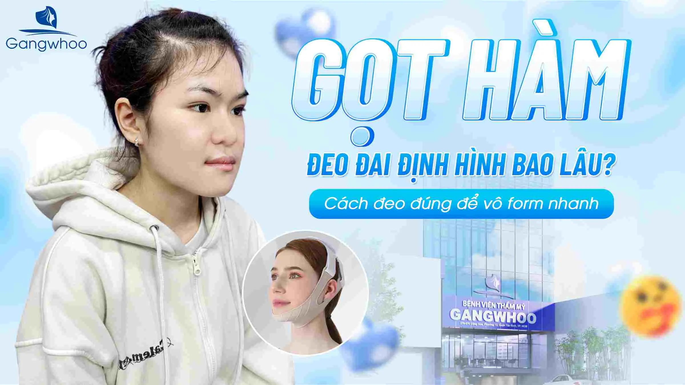 Gọt Hàm Đeo Đai Định Hình Bao Lâu? Cách Đeo Đúng Để Vô Form Nhanh