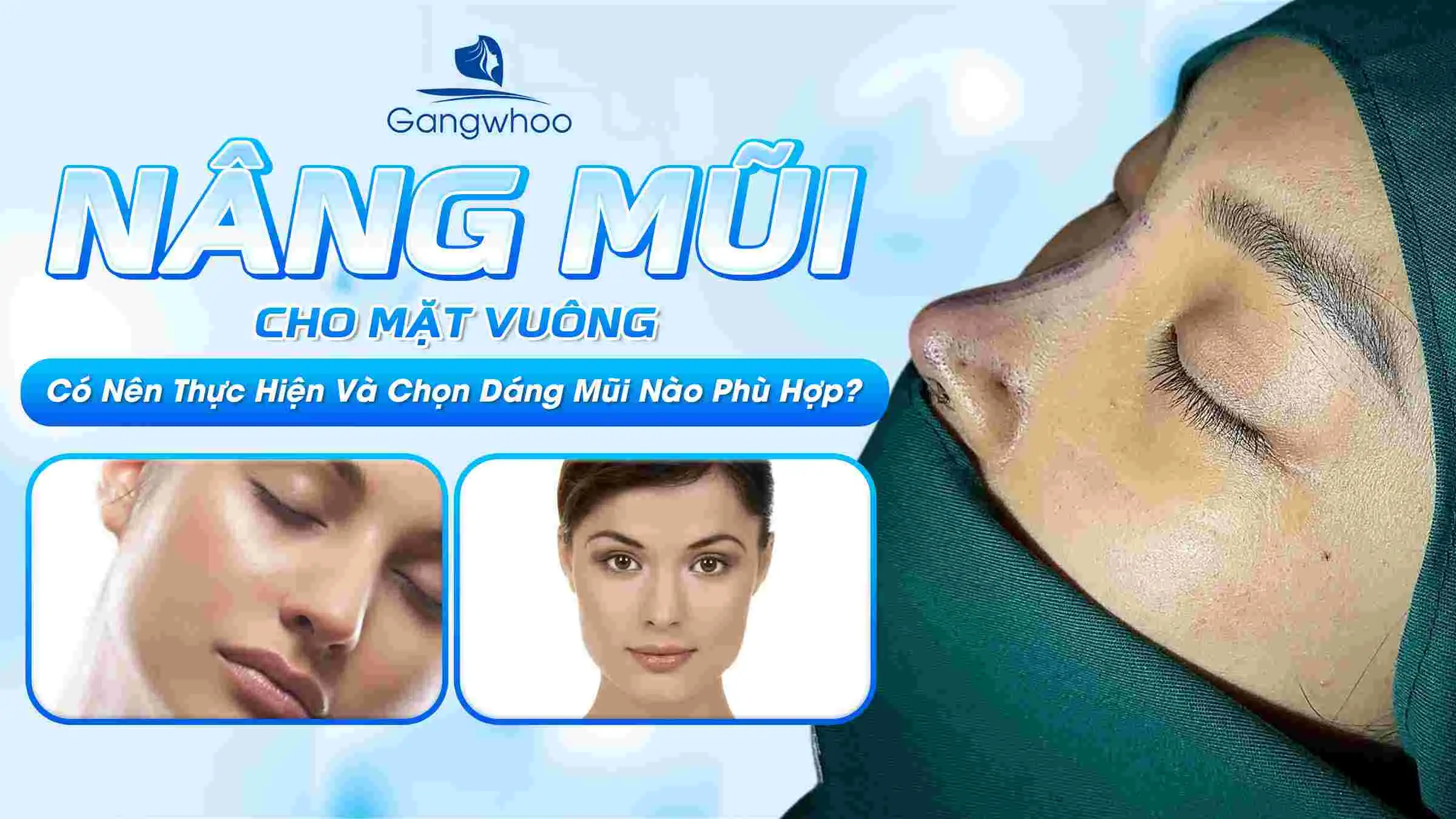 Nâng Mũi Cho Mặt Vuông: Có Nên Thực Hiện Và Chọn Dáng Mũi Nào Phù Hợp?