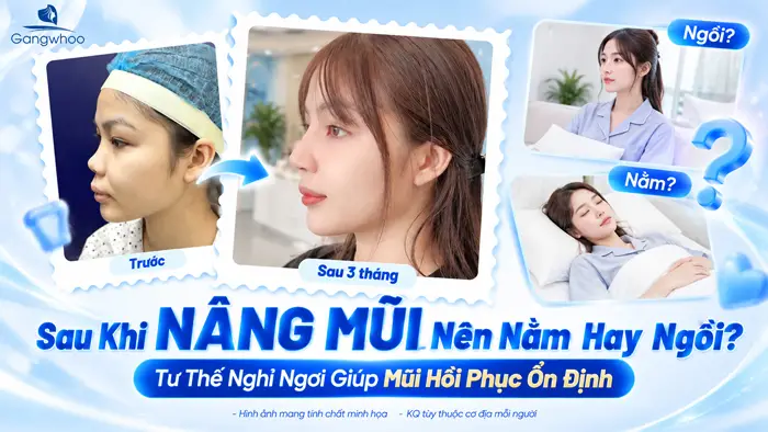 Sau Khi Nâng Mũi Nên Nằm Hay Ngồi? Tư Thế Nghỉ Ngơi Giúp Mũi Hồi Phục Ổn Định